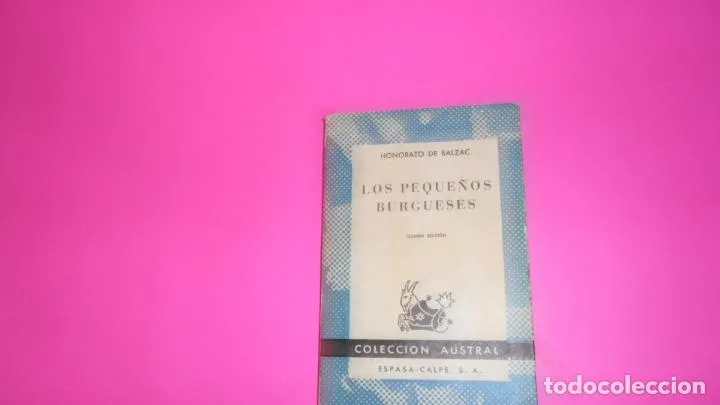 Los pequeños burgueses, Honorato de Balzac, colección Austral, tapa blanda Los pequeños burgueses, Honorato de Balzac, colección Austral, tapa blanda