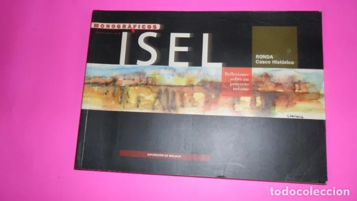 Monográficos Isel, Ronda, Casco histórico, ed. Diputación de Málaga Monográficos Isel, Ronda, Casco histórico, ed. Diputación de Málaga