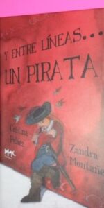 Y entre líneas… un pirata, Cristina Peláez, Zandra Montañez, ed. MIC, tapa dura Y entre líneas… un pirata, Cristina Peláez, Zandra Montañez, ed. MIC, tapa dura
