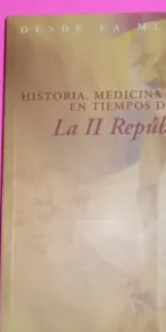 Historia, medicina y ciencia en tiempos de la II República, VVAA, ed. Fundación Ciencias Salud