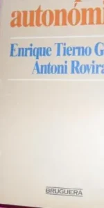 La España autonómica, Enrique Tierno Galván, Antoni Rovira, ed. Bruguera, tapa blanda