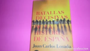 Batallas decisivas de la historia de España, Juan Carlos Losada, ed. Aguilar, tapa blanda