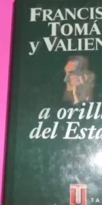 A orillas del estado, Francisco Tomás y Valiente, ed. Taurus, tapa dura