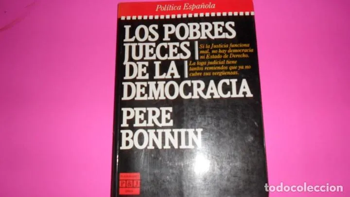 Los pobres jueces de la democracia, Pere Bonnin, ed. Plaza y Janés Los pobres jueces de la democracia, Pere Bonnin, ed. Plaza y Janés