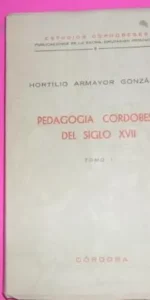 Pedagogía cordobesa del siglo XVII, tomo I