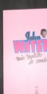 Mis modelos de conducta, John Waters, Ed. Caja Negra