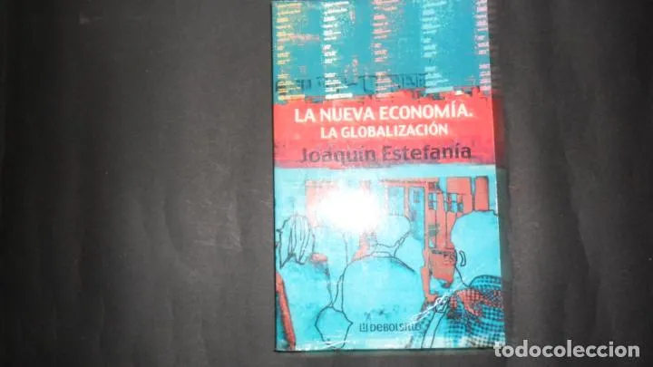 La nueva economía. La globalización, Joaquín Estefanía, Ed. Debate La nueva economía. La globalización, Joaquín Estefanía, Ed. Debate