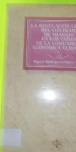 La regulación legal del contrato de trabajo en los países de la comunidad económica…, ed. Tecnos