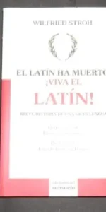 El Latín ha muerto, ¡Viva el Latín!, Wilfried Stroh, Ed. Subsuelo