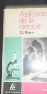 Aplicaciones de la ciencia, G. Barr, Ed. Kapelusz