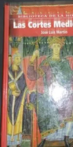 Las Cortes Medievales, José Luis Martín, Ed. Historia 16