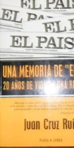 Una memoria de «El País», Juan Cruz ruiz, Ed. Plaza y Janés