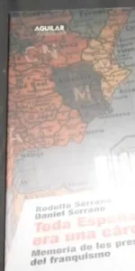 Toda España era una cárcel, Rodolfo y Daniel Serrano, Ed. Aguilar