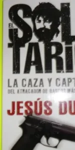 El solitario, La caza y captura del atracador de bancos más famoso, Jesús Duva, ed. Aguilar