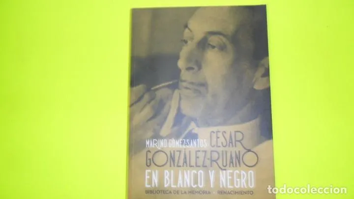 César González-Ruano, En blanco y negro, Marino Gómez-Santos, ed. Renacimiento, tapa blanda César González-Ruano, En blanco y negro, Marino Gómez-Santos, ed. Renacimiento, tapa blanda