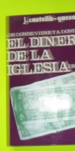 ¿De dónde viene y a dónde va el dinero de la Iglesia española?, J. Castellá-Gassol, ed. Dirosa