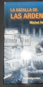 La batalla de Las Ardenas, Michel Herubel, Ed. Inédita La batalla de Las Ardenas, Michel Herubel, Ed. Inédita