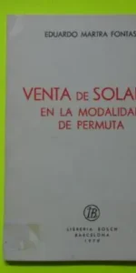 Venta de solares en la modalidad de permuta, Eduardo Martra Fontas, ed. Librería Bosch, tapa blanda
