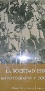 La sociedad española en fotografías y documentos La sociedad española en fotografías y documentos