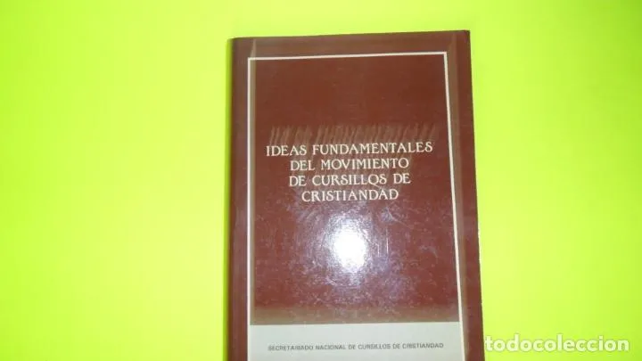 Ideas fundamentales del movimiento de cursillos de cristiandad Ideas fundamentales del movimiento de cursillos de cristiandad