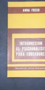 Introducción al psicoanálisis para educadores, Anna Freud, Ed. Paidós