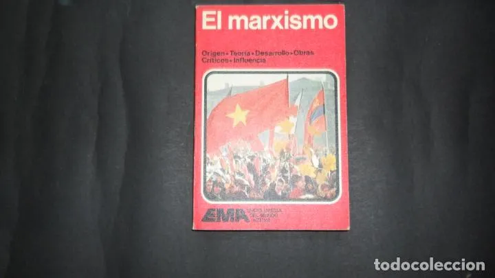 El marxismo, Origen, teoría, desarrollo, obras, críticos, influencia, Ed. EMA El marxismo, Origen, teoría, desarrollo, obras, críticos, influencia, Ed. EMA