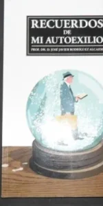 Recuerdos de mi autoexilio, José Javier Rodríguez Alcaide, Ed. Cátedra Prasa Recuerdos de mi autoexilio, José Javier Rodríguez Alcaide, Ed. Cátedra Prasa