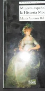 Mujeres españolas en la Historia Moderna, María Antonia del Bravo, Ed. Sílex