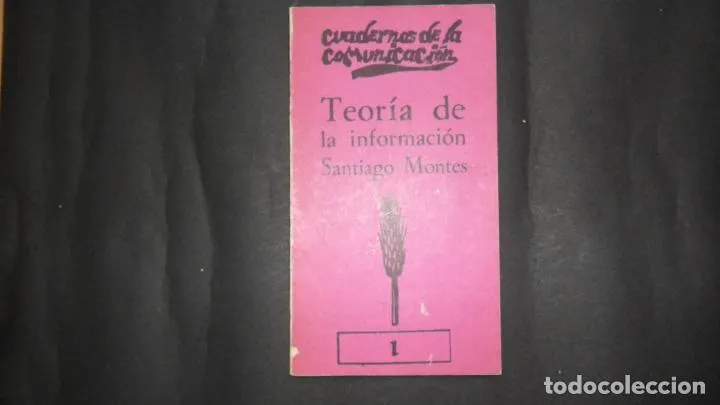 Teoría de la información, Santiago Montes, Ed. Pablo del Río Teoría de la información, Santiago Montes, Ed. Pablo del Río
