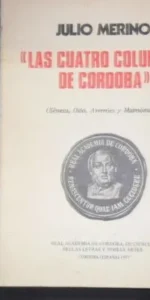 Las cuatro columnas de Córdoba, Julio Merino, Ed. Real Academia de Córdoba, 1977
