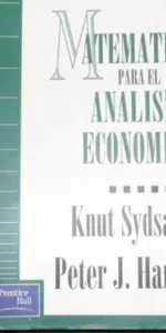 Matemáticas para el análisis económico, Sydsaeter y Hammond, Ed. Prentice Hall Matemáticas para el análisis económico, Sydsaeter y Hammond, Ed. Prentice Hall
