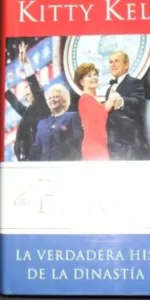 La Familia, La verdadera historia de la dinastía Bush, Kitty Kelley, Ed. Plaza y Janés