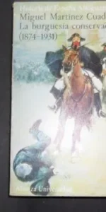 La burguesía conservadora (1874-1931), Miguel Martínez Cuadrado, ed. Alianza, tapa blanda La burguesía conservadora (1874-1931), Miguel Martínez Cuadrado, ed. Alianza, tapa blanda