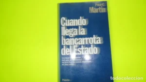Cuando llega la bancarrota del estado, Paul C. Martin, ed. Planeta, tapa blanda