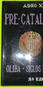 Pre-Cataluña, Oliba, siglos IX-X-XI, Adro Xabier, ed. Casals, tapa blanda