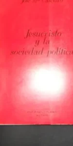 Jesucristo y la sociedad política, José María Casciaro, Ed. Palabra Jesucristo y la sociedad política, José María Casciaro, Ed. Palabra