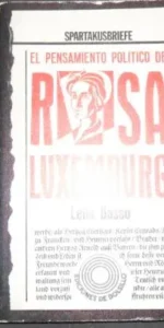 El pensamiento político de Rosa Luxemburg, Lelio Basso, Ed. Península El pensamiento político de Rosa Luxemburg, Lelio Basso, Ed. Península