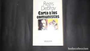 Carta a los comunistas, Régis Debray, Ed. Bruguera