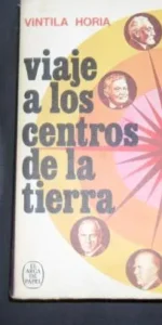 Viaje a los centros de la tierra, Vintila Horia, Ed. El arca de papel
