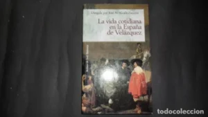 La vida cotidiana de la España de Velázquez, VVAA, ed. Temas de Hoy, tapa blanda