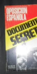 Oposición española, Documentos secretos, ed. Sedmay, tapa blanda Oposición española, Documentos secretos, ed. Sedmay, tapa blanda