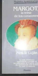 Margot, reina de los corazones, Néstor Luján, ed. Planeta, tapa blanda Margot, reina de los corazones, Néstor Luján, ed. Planeta, tapa blanda