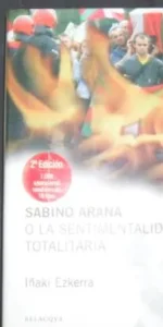 Sabino Arana o la sentimentalidad totalitaria