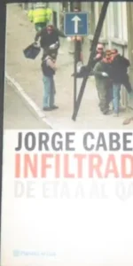 Infiltrados de eta a al qaeda, Jorge Cabezas, Ed. Planeta Infiltrados de eta a al qaeda, Jorge Cabezas, Ed. Planeta