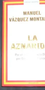 La Aznaridad, Manuel Vázquez Montalbán, Ed. Mondadori