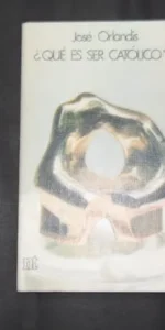 ¿Qué es ser católico?, José Orlandis, Ed. Eunsa