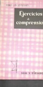 Ejercicios de comprensión, Pedro Laín Entralgo, Ed. Taurus