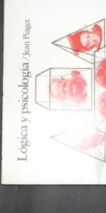 Lógica y psicología, Jean Piaget, Ed. A. Redondo Lógica y psicología, Jean Piaget, Ed. A. Redondo