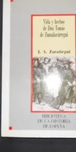Vida y hechos de Don Tomás de Zumalacárregui, J. A. Zaratiegui, Ed. Sarpe