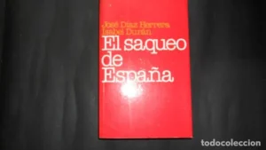 El saqueo de España, Díaz Herrera y Durán, Ed. Temas de hoy
